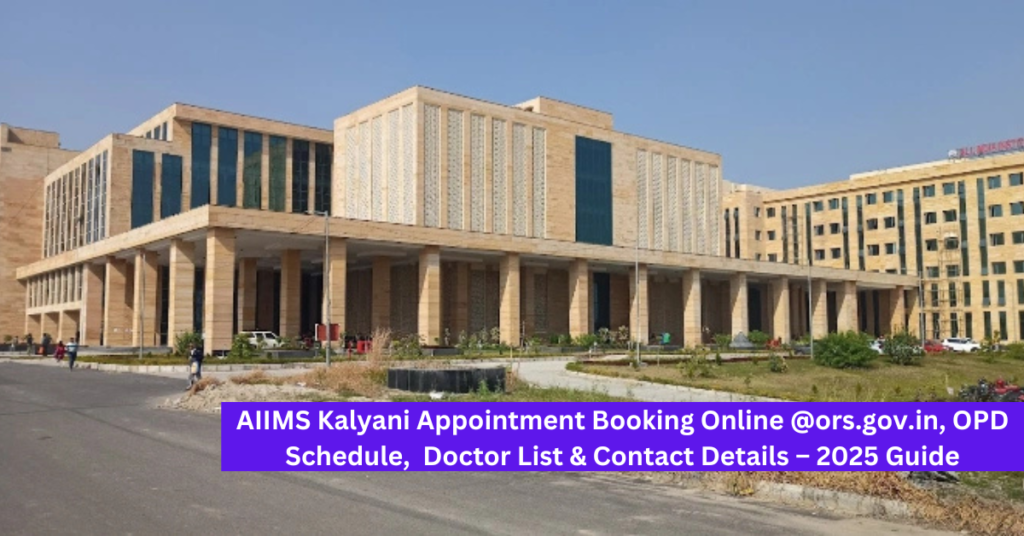 AIIMS Kalyani Appointment Booking Online @ors.gov.in, OPD Schedule, Doctor List & Contact Details – 2025 Guide